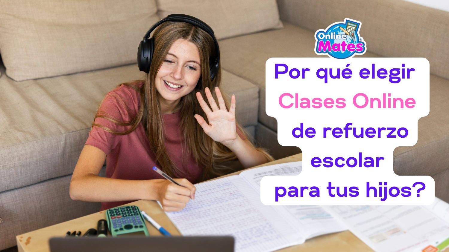 ¿Por qué elegir clases online de refuerzo escolar para tus hijos?